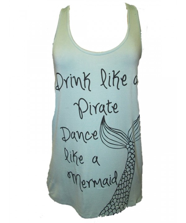 Drink Like A Pirate- Dance Like A Mermaid Racer Back Tank - Blue ...
